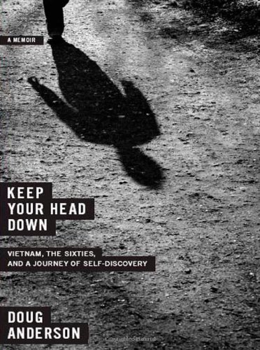 Cover for Doug Anderson · Keep Your Head Down: Vietnam, the Sixties, and a Journey of Self-discovery (Innbunden bok) [First edition] (2009)