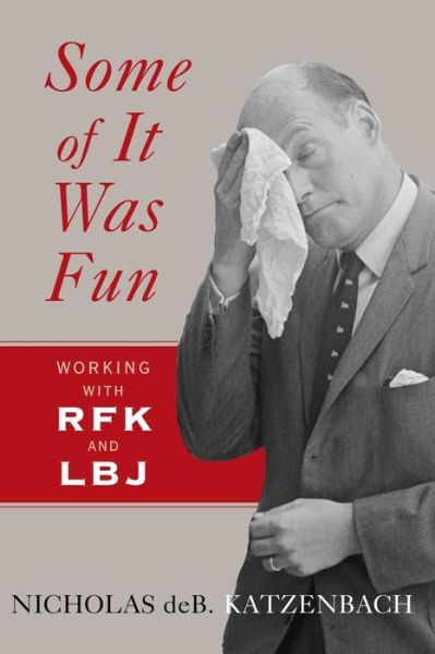 Nicholas deB Katzenbach · Some of It Was Fun: Working with RFK and LBJ (Paperback Book) (2024)