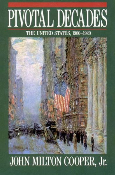 Cover for Cooper, John Milton, Jr. · Pivotal Decades: The United States, 1900-1920 (Paperback Book) [New edition] (1990)