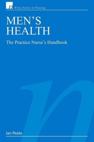 Cover for Peate, Ian (University of Hertfordshire, UK) · Men's Health: The Practice Nurse's Handbook - Wiley Series in Nursing (Paperback Book) (2007)