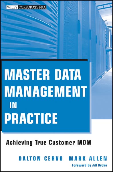 Cover for Dalton Cervo · Master Data Management in Practice: Achieving True Customer MDM - Wiley Corporate F&amp;A (Hardcover Book) (2011)