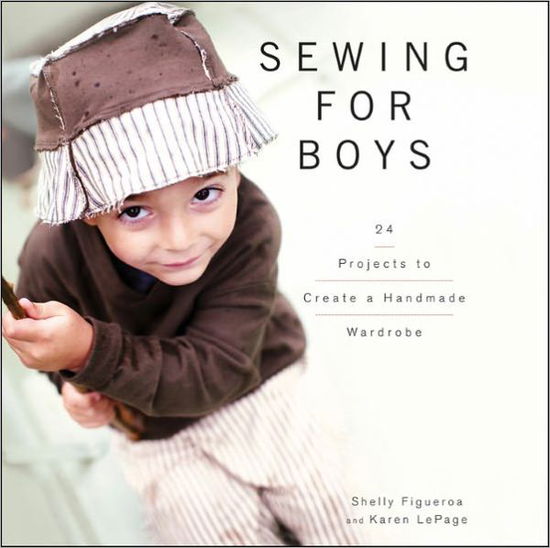 Sewing for Boys: 24 Projects to Create a Handmade Wardrobe - Shelly Figueroa - Books - Turner Publishing Company - 9780470949559 - September 1, 2011