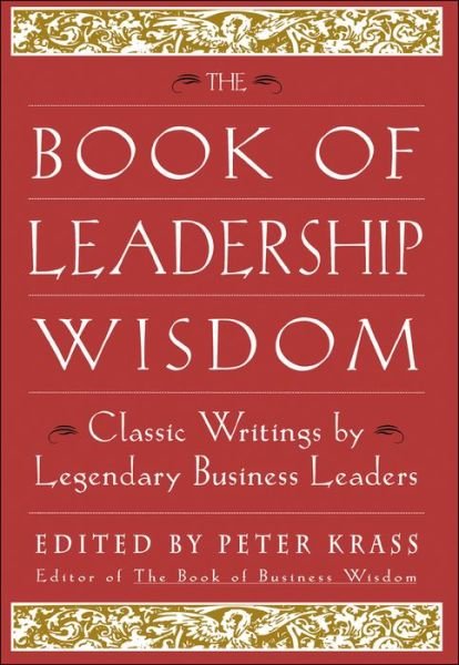 Cover for P Krass · The Book of Leadership Wisdom: Classic Writings by Legendary Business Leaders (Innbunden bok) (1998)
