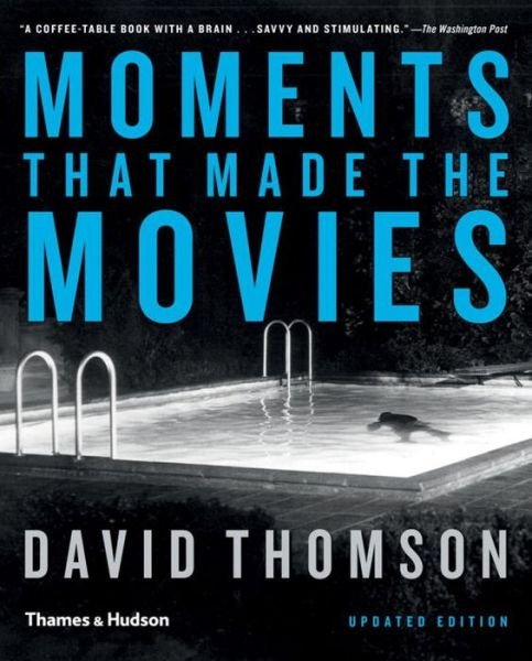 Moments that Made the Movies - David Thomson - Livros - Thames & Hudson Ltd - 9780500291559 - 29 de setembro de 2014