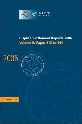 Cover for World Trade Organization · Dispute Settlement Reports 2006: Volume 2, Pages 415–844 - World Trade Organization Dispute Settlement Reports (Hardcover Book) (2008)