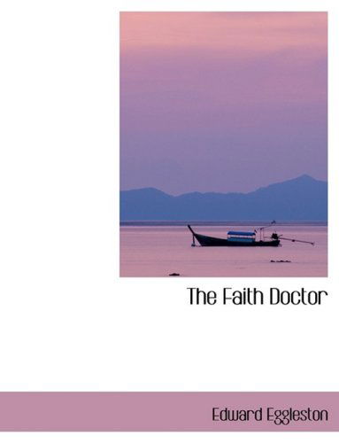 Cover for Edward Eggleston · The Faith Doctor (Hardcover Book) [Lrg edition] (2008)