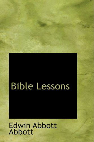 Bible Lessons - Edwin Abbott Abbott - Books - BiblioLife - 9780559264559 - October 15, 2008