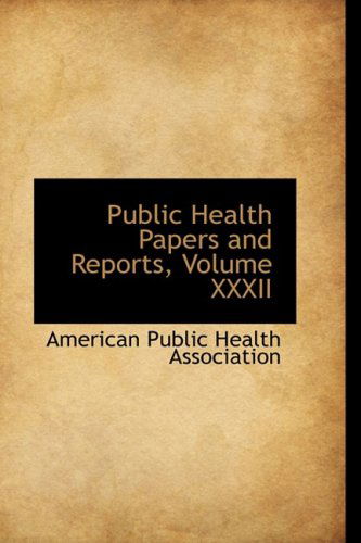 Cover for American Public Health Association · Public Health Papers and Reports, Volume Xxxii (Hardcover Book) (2008)