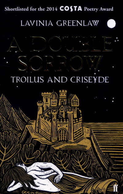 A Double Sorrow: Troilus and Criseyde - Lavinia Greenlaw - Books - Faber & Faber - 9780571284559 - January 15, 2015