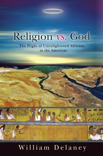 Cover for William Delaney · Religion vs. God: the Plight of Unenlightened Africans in the Americas (Paperback Bog) (2007)