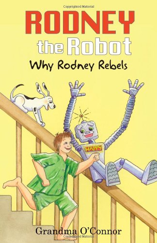 Cover for Jeanne O'connor · Rodney the Robot: Why Rodney Rebels (Paperback Book) (2008)