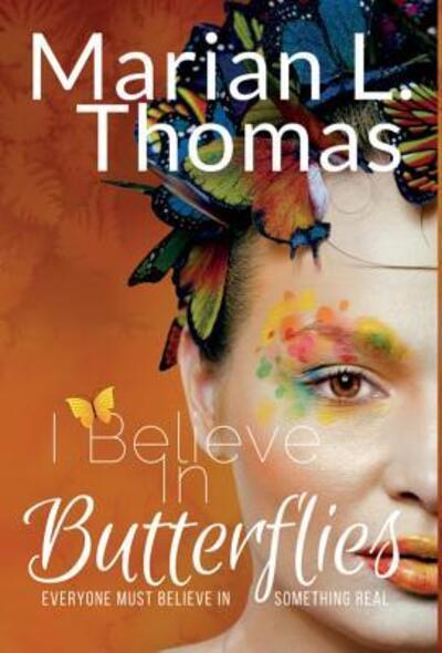 Cover for Marian L Thomas · I Believe in Butterflies (Hardcover Book) (2017)