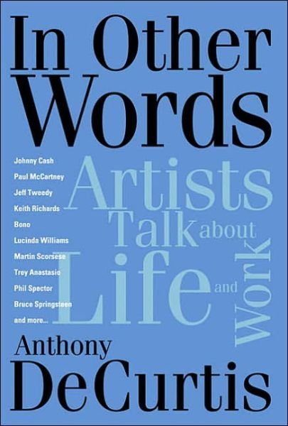 Cover for Anthony Decurtis · In Other Words: Artists Talk About Life and Work (Gebundenes Buch) (2005)