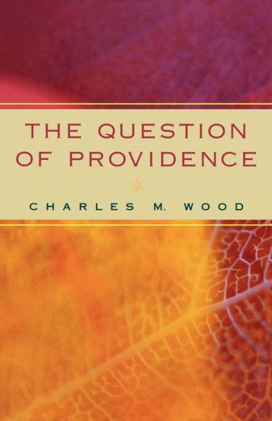 Charles M. Wood · The Question of Providence (Paperback Book) (2008)