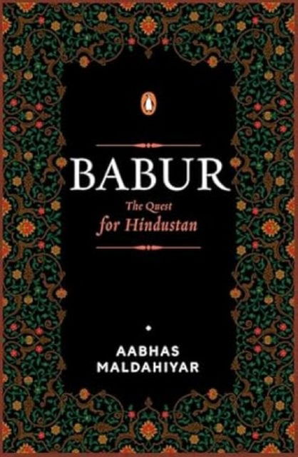 Cover for Aabhas Maldahiyar · Babur: The Quest for Hindustan (Hardcover Book) (2025)