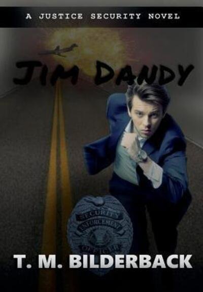 Cover for T. M. Bilderback · Jim Dandy - A Justice Security Novel (Hardcover Book) (2015)