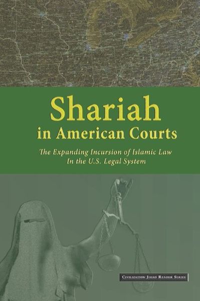 Cover for Center for Security Policy · Shariah in American Courts: the Expanding Incursion of Islamic Law in the U.s. Legal System (Civilization Jihad Reader Series) (Volume 1) (Paperback Book) (2014)