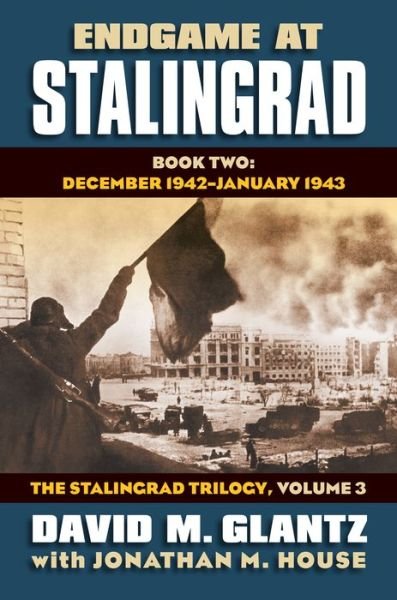 Cover for David M. Glantz · Endgame at Stalingrad: The Stalingrad Trilogy, Volume 3: Book Two: December 1942–January 1943 - Modern War Studies (Inbunden Bok) (2014)