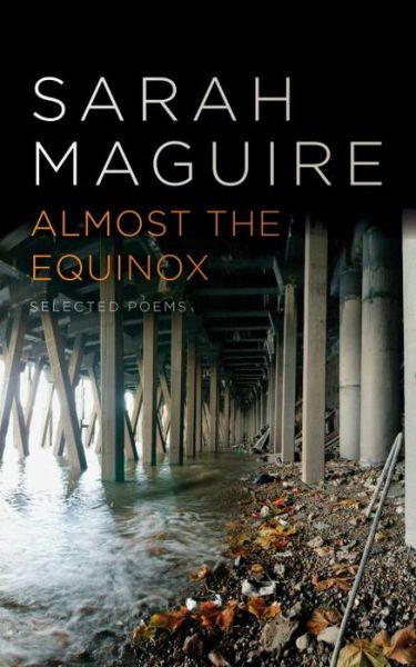 Cover for Sarah Maguire · Almost the Equinox: Selected Poems (Paperback Book) (2015)