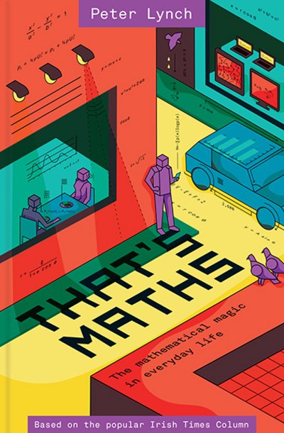 Cover for Peter Lynch · That's Maths: The Mathematical Magic in Everyday Life (Gebundenes Buch) (2016)