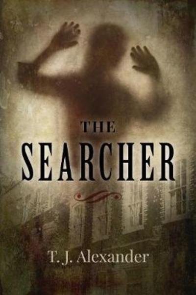 Cover for T J Alexander · The Searcher (Hardcover Book) (2018)
