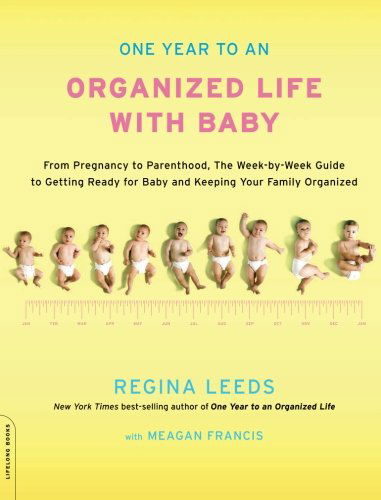 Cover for Meagan Francis · One Year to an Organized Life with Baby: From Pregnancy to Parenthood, the Week-by-Week Guide to Getting Ready for Baby and Keeping Your Family Organized (Paperback Book) [Original edition] (2011)