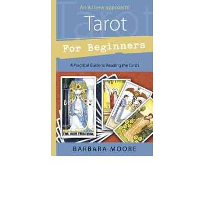 Tarot for Beginners: A Practical Guide to Reading the Cards - Barbara Moore - Livros - Llewellyn Publications,U.S. - 9780738719559 - 8 de novembro de 2010