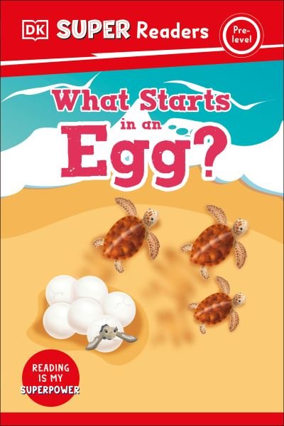 Cover for Dk · DK Super Readers Pre-Level What Starts in an Egg? (Gebundenes Buch) (2023)