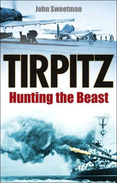 Cover for John Sweetman · Tirpitz: Hunting the Beast (Pocketbok) [New edition] (2004)