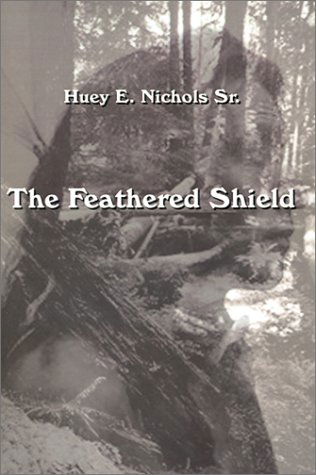 Cover for Huey  E. Nichols · The Feathered Shield (Pocketbok) (2001)