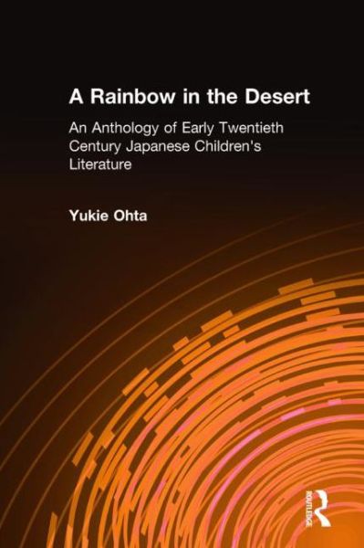 Cover for Yukie Ohta · A Rainbow in the Desert: An Anthology of Early Twentieth Century Japanese Children's Literature: An Anthology of Early Twentieth Century Japanese Children's Literature (Hardcover Book) (2000)