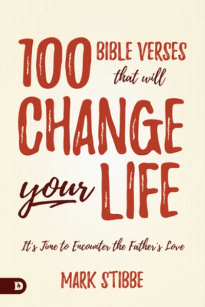 Cover for Mark Stibbe · 100 Bible Verses That Will Change Your Life : It's Time to Encounter the Father's Love (Hardcover Book) (2019)