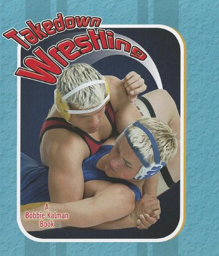 Cover for Robin Johnson · Takedown Wrestling (Sports Starters (Crabtree Library)) (Hardcover Book) (2012)