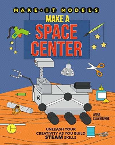 Cover for Anna Claybourne · Make a Space Center (Book) (2020)