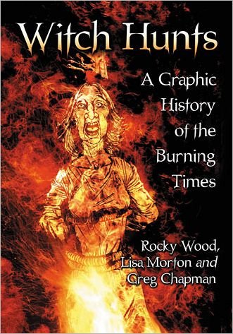 Cover for Rocky Wood · Witch Hunts: A Graphic History of the Burning Times (Paperback Book) (2012)