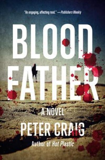 Cover for Peter Craig · Blood Father: A Novel (Paperback Book) (2006)