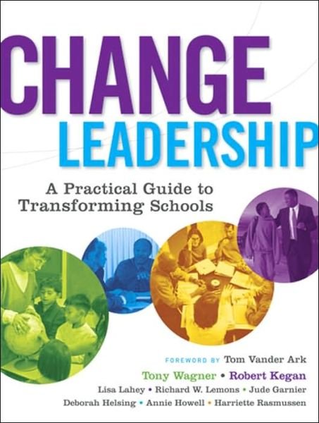 Change Leadership: A Practical Guide to Transforming Our Schools - Tony Wagner - Books - John Wiley & Sons Inc - 9780787977559 - December 13, 2005