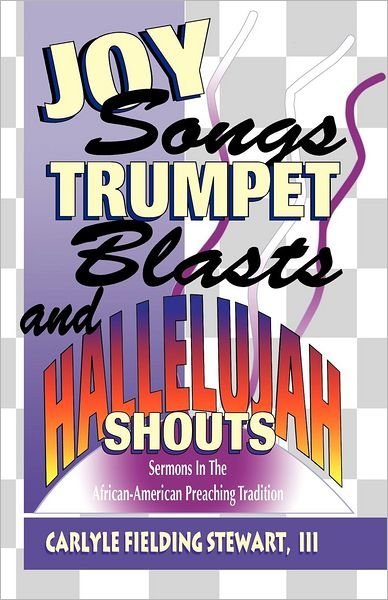 Cover for Carlyle Fielding Stewart · Joy songs, trumpet blasts, and hallelujah shouts! (Book) (1997)
