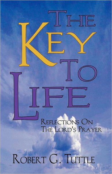 The key to life - Robert G. Tuttle - Books - CSS Pub. Co. - 9780788011559 - 1998