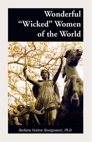 Cover for Barbara Venton Montgomery · Wonderful &quot;Wicked&quot; Women of the World (Paperback Book) (2009)