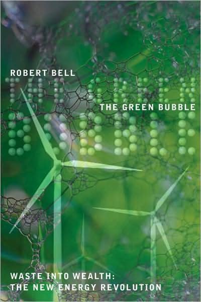Green Bubble, The: Waste into Wealth -the New Energy Revolution - Robert Bell - Bücher - Abbeville Press Inc.,U.S. - 9780789209559 - 8. Januar 2008