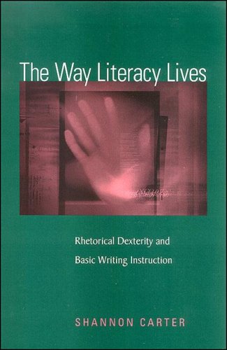 Cover for Shannon Carter · The Way Literacy Lives: Rhetorical Dexterity and Basic Writing Instruction (Hardcover Book) (2008)