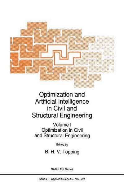 Optimization and Artificial Intelligence in Civil and Structural Engineering: Volume I: Optimization in Civil and Structural Engineering - Nato Science Series E: - B H Topping - Kirjat - Springer - 9780792319559 - keskiviikko 30. syyskuuta 1992