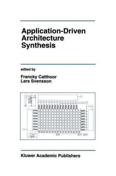 Cover for Francky Catthoor · Application-driven Architecture Synthesis: Workshops : Papers - the Springer International Series in Engineering and Computer Science (Hardcover bog) (1993)