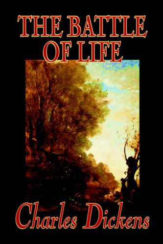 The Battle of Life - Charles Dickens - Books - Wildside Press - 9780809594559 - March 1, 2004