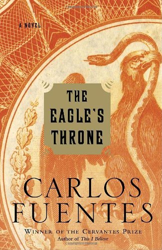 Cover for Carlos Fuentes · The Eagle's Throne: a Novel (Pocketbok) [Reprint edition] (2007)