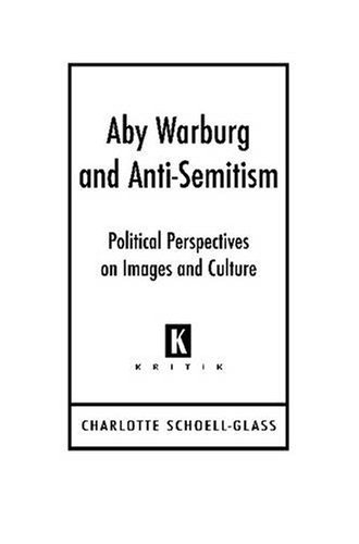Aby Warburg and Anti-semitism: Political Perspectives on Images and Culture - Kritik: German Literary Theory and Cultural Studies Series - Charlotte Schoell-Glass - Bücher - Wayne State University Press - 9780814332559 - 1. April 2008