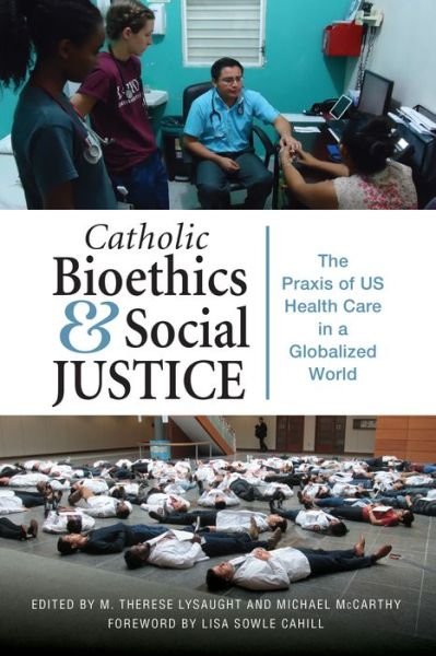 Cover for Catholic Bioethics and Social Justice : The Praxis of US Health Care in a Globalized World (Pocketbok) (2019)