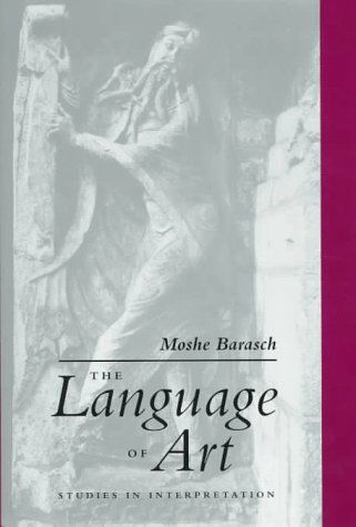 Cover for Moshe Barasch · The Language of Art: Studies in Interpretation (Hardcover Book) [First Edition /first Printing edition] (1997)