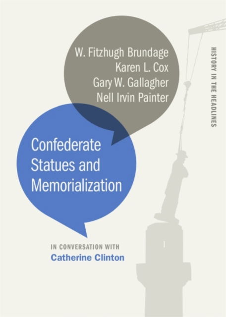 Cover for Catherine Clinton · Confederate Statues and Memorialization - History in the Headlines (Hardcover Book) (2019)